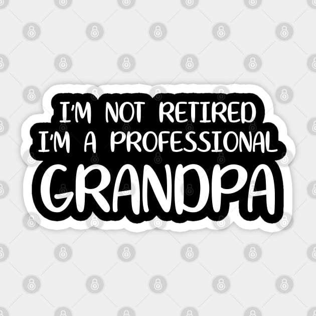 I'm Not Retired I'm A Professional Grandpa Sticker by WorkMemes